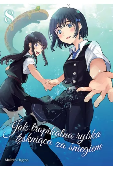 Jak tropikalna rybka t�skni�ca za �niegiem. Tom 8 - Makoto Hagino