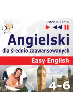 Audiobook Angielski dla rednio zaawansowanych. Easy English: Czci 1-3 (15 tematw konwersacyjnych na poziomie od A2 do B2) mp3