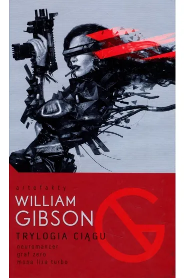 Trylogia Ci�gu: Neuromancer, Graf Zero, Mona Liza Turbo - William Gibson