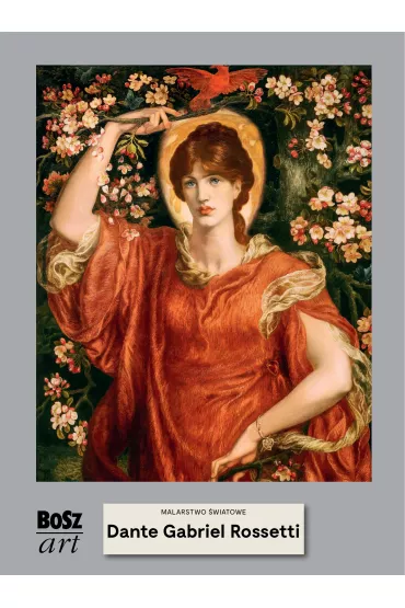 Dante Rossetti. Malarstwo �wiatowe - Agnieszka Widacka-Bisaga