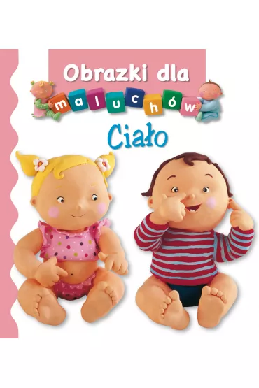 Cia�o. Obrazki dla maluch�w