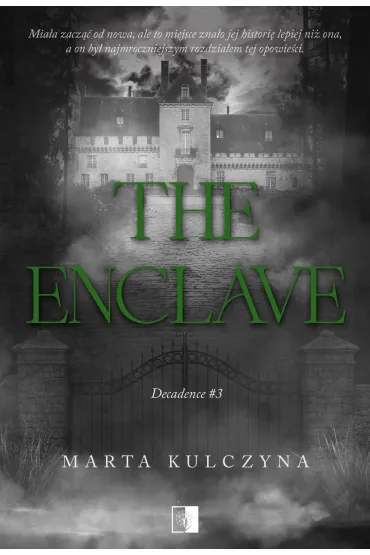 The Enclave. Decadence. Tom 3 - Marta Kulczyna