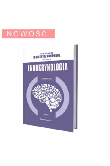 Wielka Interna. Endokrynologia. Cz�� 1 - Wojciech  Zgliczy�ski