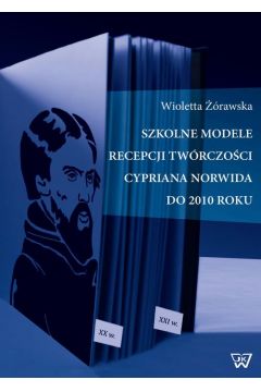 eBook Szkolne modele recepcji twrczoci Cypriana Norwida do 2010 roku pdf