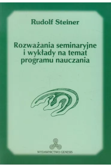 Rozwa�ania seminaryjne i wyk�ady na temat programu nauczania - Rudolf Steiner
