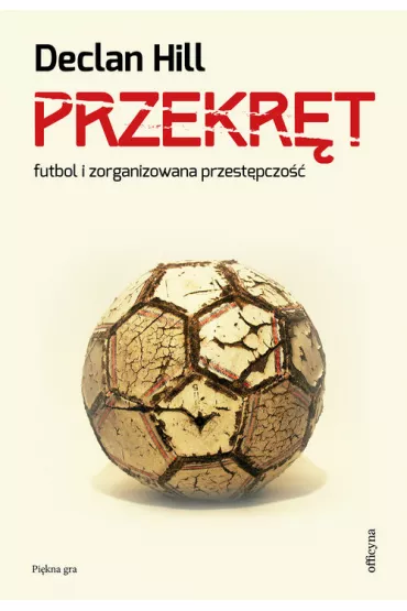 Przekr�t futbol i zorganizowana przest�pczo�� - Hill Declan