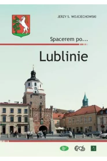 Spacerem po... Lublinie - Jerzy S. Wojciechowski