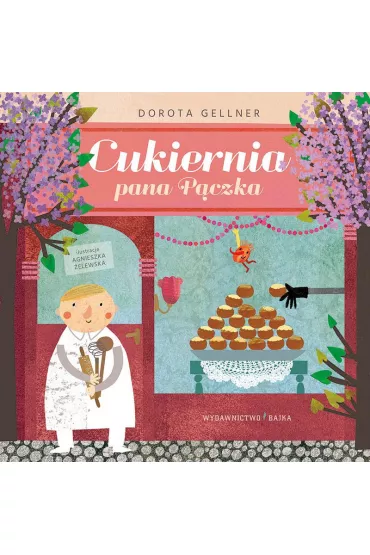 Cukiernia pana Pczka - Agnieszka elewska, Dorota Gellner