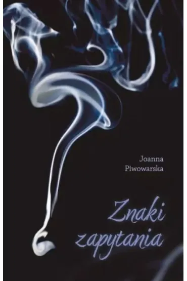 Znaki zapytania - Joanna  Piwowarska