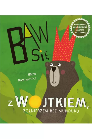 Baw si� z Wojtkiem, �o�nierzem bez munduru - Eliza Piotrowska