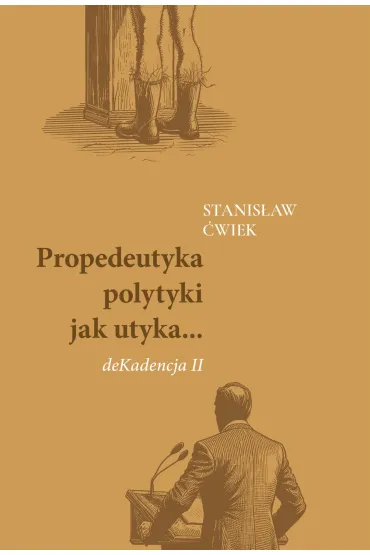 Propedeutyka polytyki jak utyka... deKadencja II - Stanis�aw  �wiek
