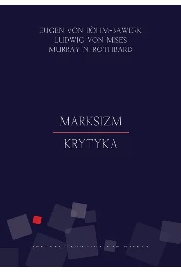 Marksizm. Krytyka - Murray Rothbard, Eugen von Bhm-Bawerk, Ludwig von Mises