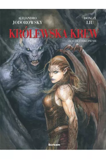 Zemsta i odkupienie. Kr�lewska krew. Tom 4 - Jodorowsky Alexandro, Dongzi Liu