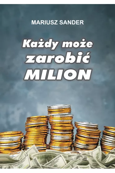 Ka�dy mo�e zarobi� milion - Mariusz Sander