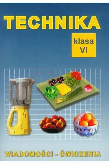 Technika. Klasa 6. Wiadomo�c. �wiczenia - Bogus�awa Stanecka, Czes�aw Stanecki