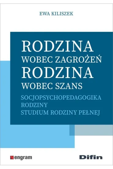 Rodzina wobec zagro�e�, rodzina wobec szans - Ewa  Kiliszek