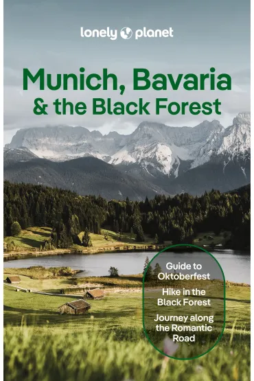 Munich, Bavaria & the Black Forest. Lonely Planet - Anthony Ham, Marc Di Duca, Kat  Barbar