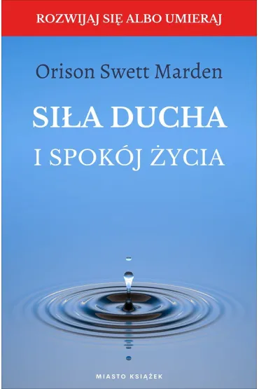 Si�a ducha i spok�j �ycia - Marden Orison Swett