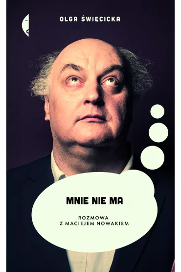 Mnie nie ma. Rozmowa z Maciejem Nowakiem - Olga �wi�cicka