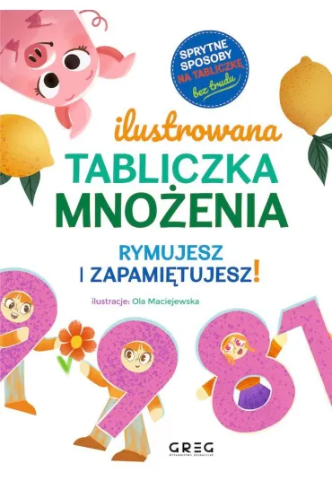 Ilustrowana tabliczka mno�enia. Rymujesz i zapami�tujesz! sprytne sposoby na tabliczk� - bez trudu - Grzegorz Strzebo�ski