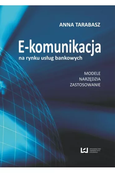 eBook E-komunikacja na rynku us�ug bankowych. Modele, narz�dzia, zastosowanie pdf - Anna Tarabasz