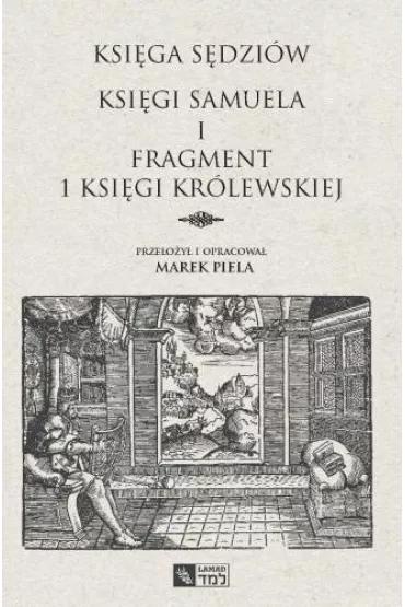 Ksi�ga S�dzi�w. Ksi�gi Samuela i fragment I Ksi�gi Kr�lewskiej - Marek Piela