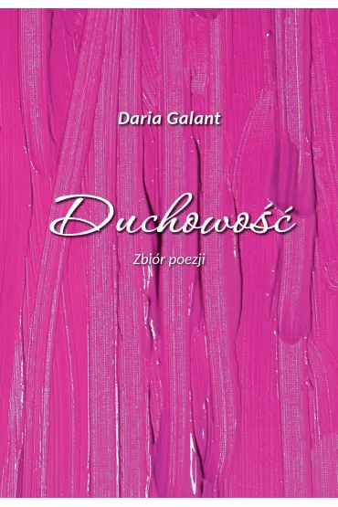 Duchowo��. Zbi�r poezji - Daria Galant