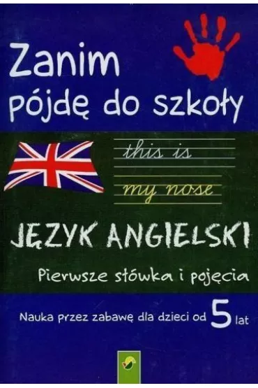 Zanim p�jd� do szko�y J�zyk angielski Pierwsze s��wka i poj�cia