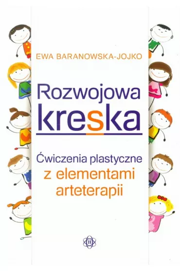 Rozwojowa kreska. �wiczenia plastyczne z elementami arteterapii - Ewa Baranowska-Jojko