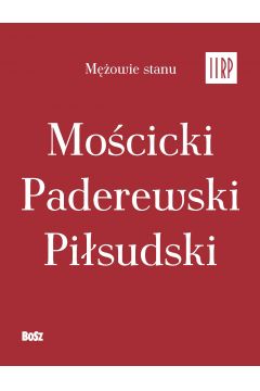 Pakiet Mowie stanu II RP: Mocicki, Paderewski, Pisudski