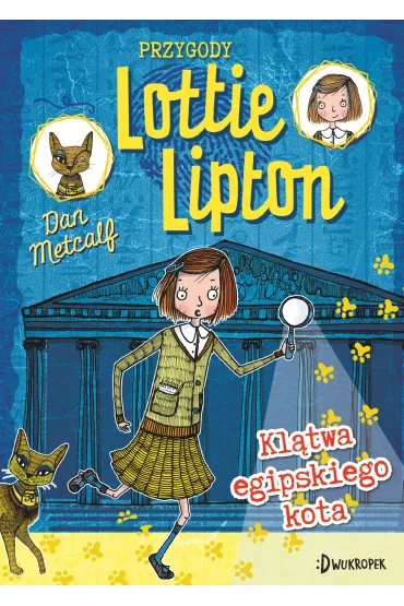 Kl�twa egipskiego kota. Przygody Lottie Lipton. Tom 1 - Dan Metcalf