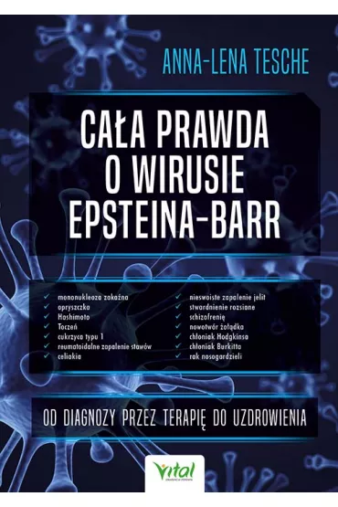 Ca�a prawda o wirusie Epsteina-Barr. Od diagnozy przez terapi� do uzdrowienia - Anna-Lena Tesche