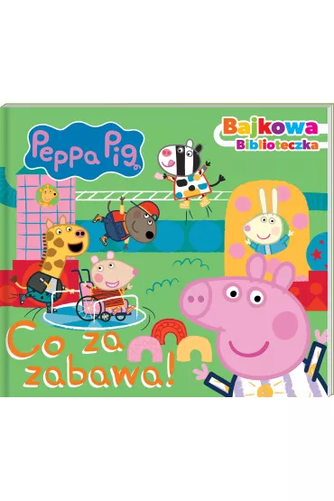 Peppa Pig. Bajkowa biblioteczka. Co za zabawa!