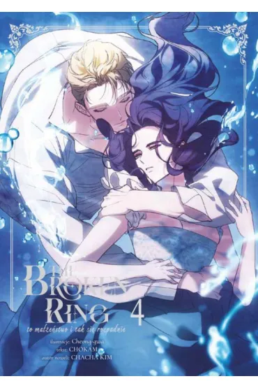 Broken ring. To ma��e�stwo i tak si� rozpadnie. Tom 4 - Cheong-gwa, Chokam, Kim  Chacha
