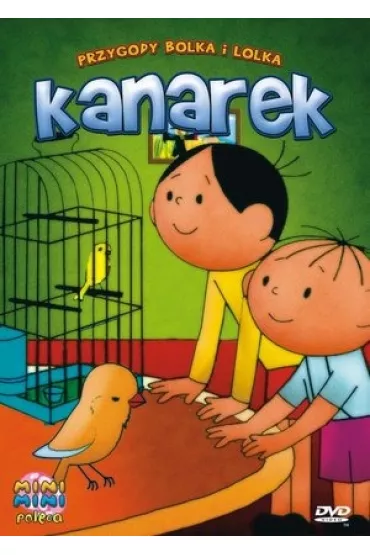 Przygody Bolka i Lolka: Kanarek - Eugeniusz Kotowski, Wac�aw Wajser, W�adys�aw Nehrebecki - Eugeniusz Kotowski, Wac�aw Wajser, W�adys�aw Nehrebecki