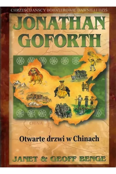 Jonathan Goforth. Otwarte drzwi w Chinach - Geoff Benge, Janet Benge