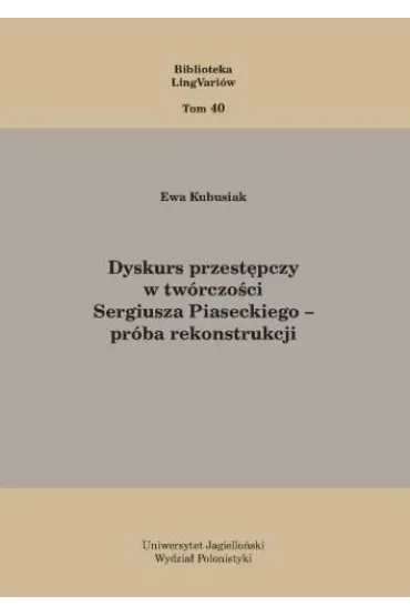 Dyskurs przest�pczy w tw�rczo�ci Sergiusza Piaseckiego - pr�ba rekonstrukcji - Ewa  Kubusiak
