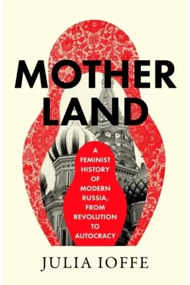 Motherland - Julia  Ioffe