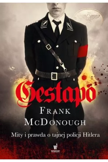 Gestapo. Mity i prawda o tajnej policji Hitlera - Frank McDonough