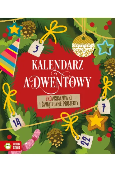 Kalendarz adwentowy. Ekowskaz�wki i �wi�teczne projekty