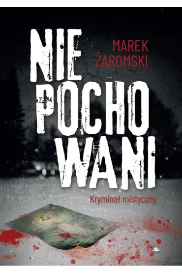 Niepochowani. Krymina� mistyczny - Marek �aromski