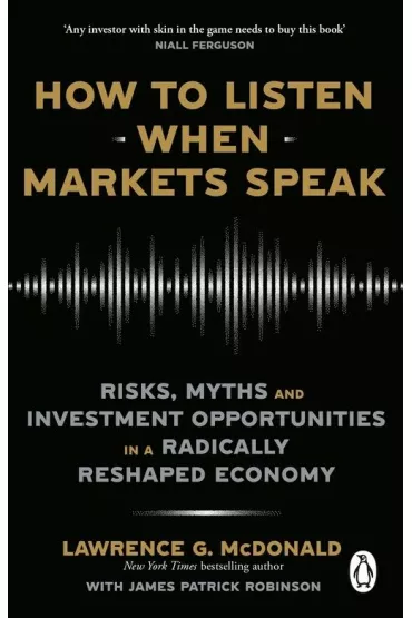 How to listen when markets speak wer. angielska - Lawrence McDonald, James Patrick Robinson