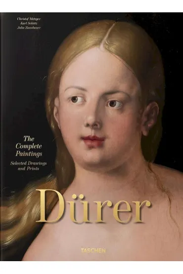 Albrecht D�rer. The Complete Paintings. Selected Drawings and Prints - Karl  Sch�tz, Christof Metzger, Julia  Zaunbauer