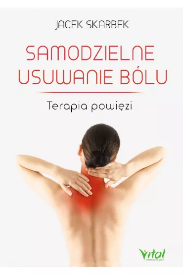 Samodzielne usuwanie b�lu terapia powi�zi - Jacek Skarbek