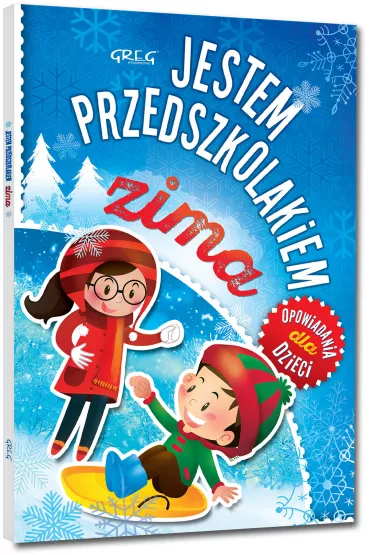 Zima jestem przedszkolakiem opowiadania dla dzieci - Agnieszka Antosiewicz