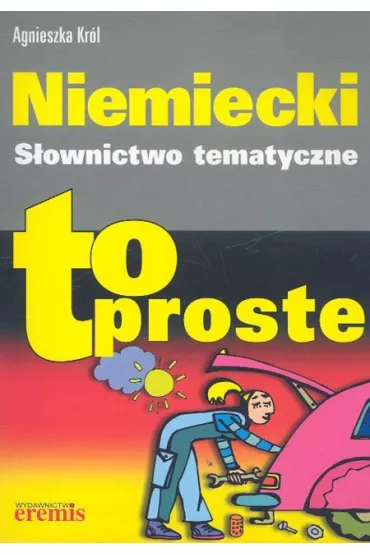 Niemiecki S�ownictwo tematyczne To proste - Agnieszka Kr�l