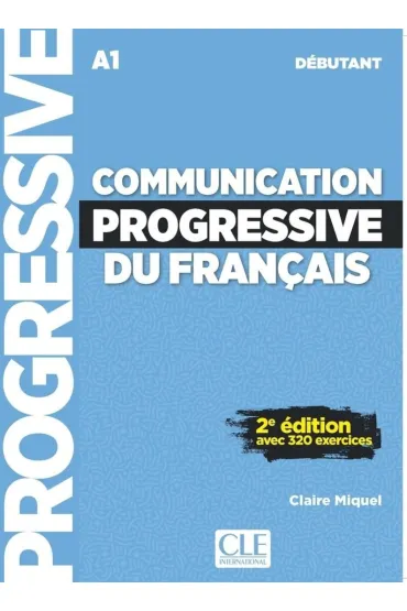 Communication progressive du fran�ais Niveau d�butant A1 + audio online - Claire Miquel
