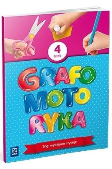 Grafomotoryka. Czterolatek. Tn�, wycinam i rysuj�