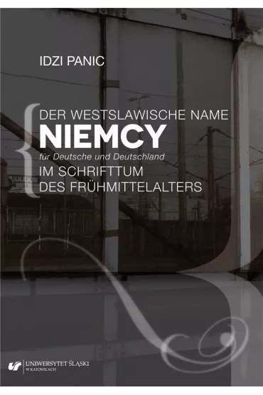 Der Westslawische Name Niemcy fur Deutsche - Idzi Panic