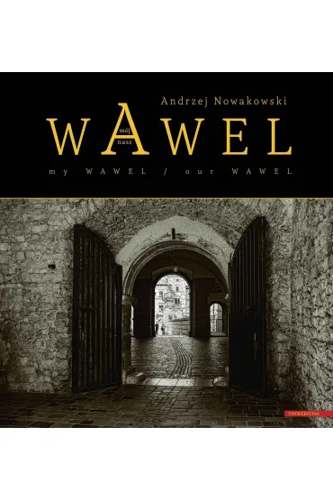 Wawel m�j - Wawel nasz / My Wawel - Our Wawel - Andrzej Nowakowski